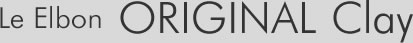 Le Elbon ORIGINAL Clay
